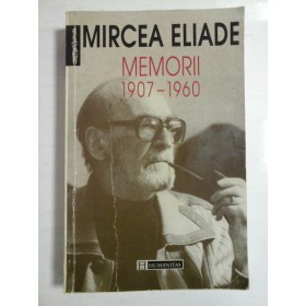 MIRCEA ELIADE - MEMORII - 1907-1960 - editia a 2a - 1997